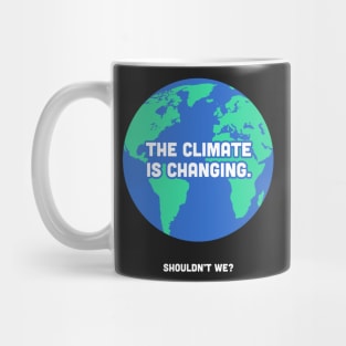 The Climate Is Changing | Global Warming Mug